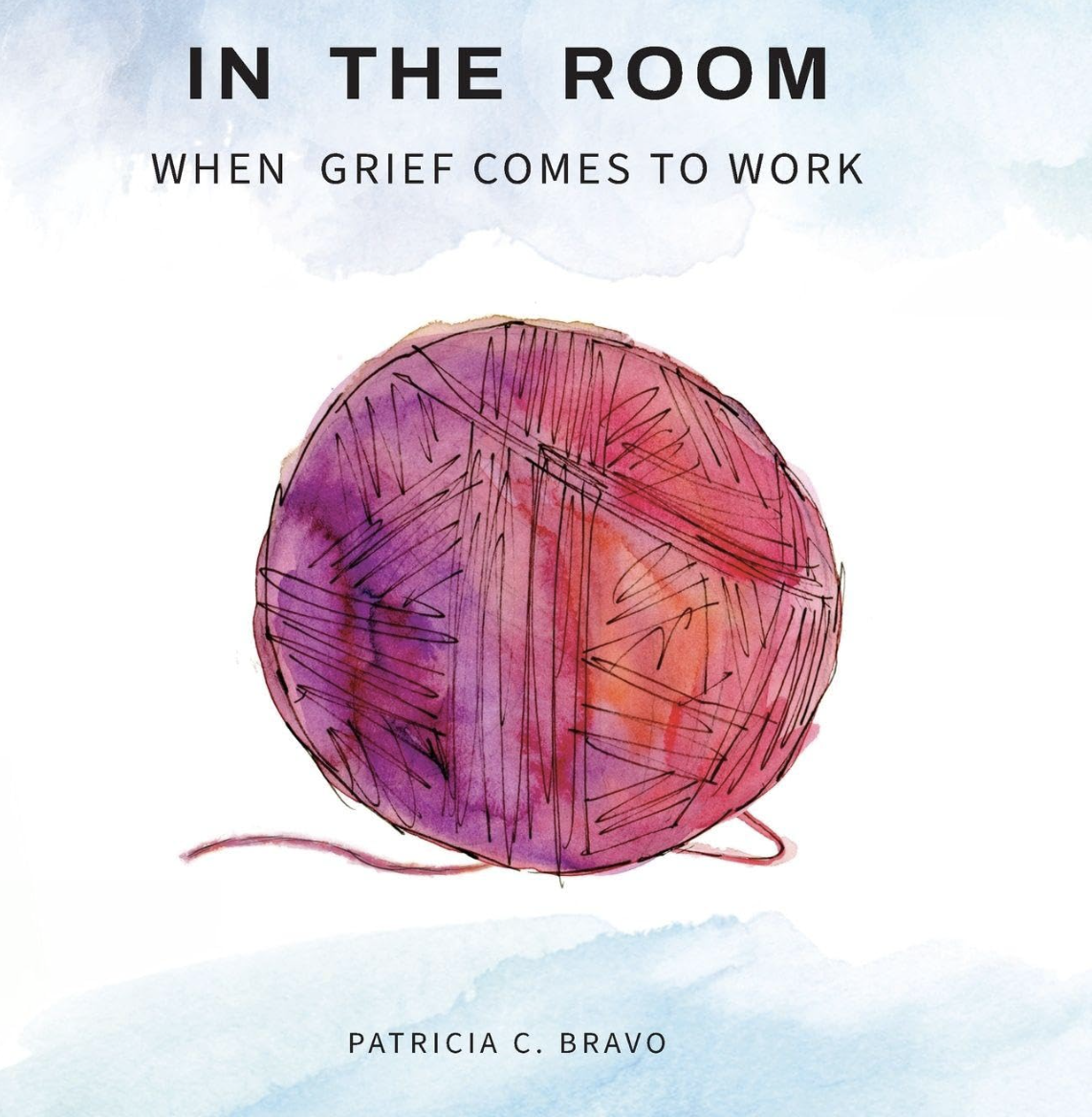 In the Room: When Grief Comes to Work — book cover by Patricia C. Bravo